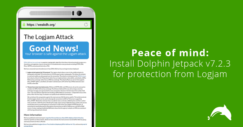If you use Dolphin Browser, don't worry! You're safe against Logjam and FREAK attack.